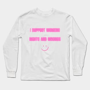 I Support Womens Rights And Wrongs Long Sleeve T-Shirt